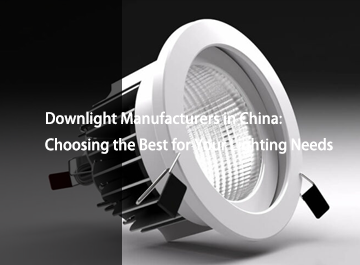 Top 10 LED Downlight Manufacturers in China