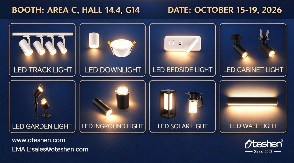 OTESHEN at 140th Canton Fair Booth Area C Hall14.4 G14, full wholesale LED lighting collection: LED track light, downlight, bedside light, cabinet light, garden light, inground light, solar light and wall light